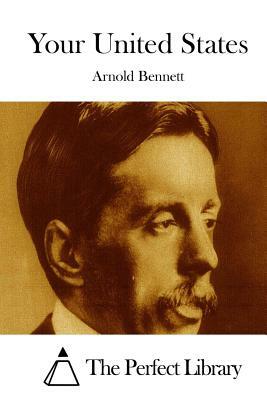 Your United States by Arnold Bennett