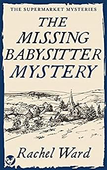 The Missing Babysitter Mystery by Rachel Ward