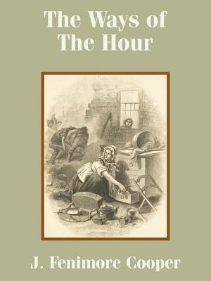 The Ways of The Hour by J. Fenimore Cooper