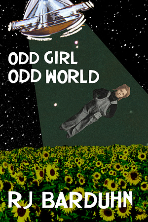 Odd Girl Odd World by RJ Barduhn