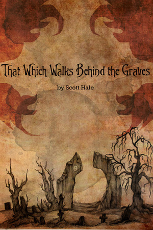 That Which Walks Behind the Graves by Eve Marie, Scott Hale, Hannah Graff