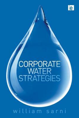 Corporate Water Strategies by William Sarni