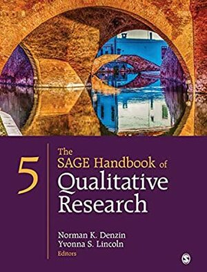 The Sage Handbook of Qualitative Research by Yvonna S. Lincoln, Norman K. Denzin