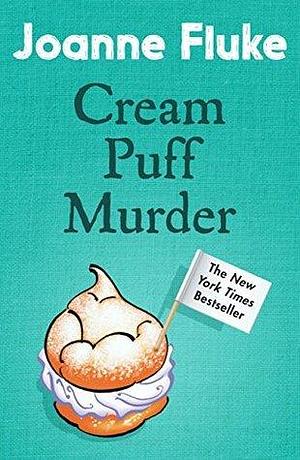 Cream Puff Murder (Hannah Swensen Mysteries, Book 11): An enchanting mystery of cake and crime by Joanne Fluke, Joanne Fluke