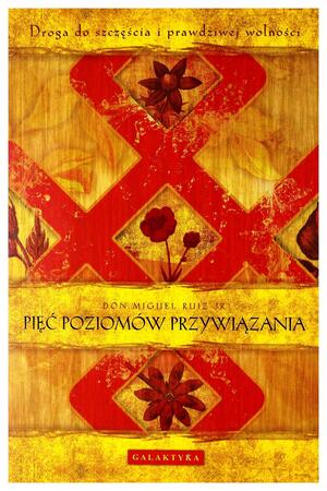 Pięć poziomów przywiązania by Miguel Ruiz Jr., Don Miguel Ruiz