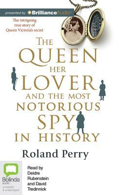 The Queen, Her Lover and the Most Notorious Spy in History by Roland Perry