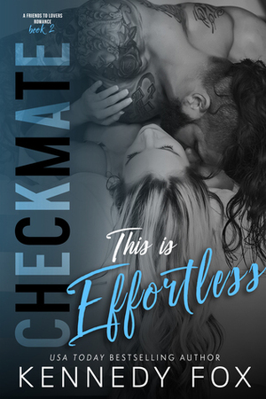 Checkmate: This is Effortless by Kennedy Fox