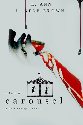 Blood Carousel by L. Gene Brown, L. Ann