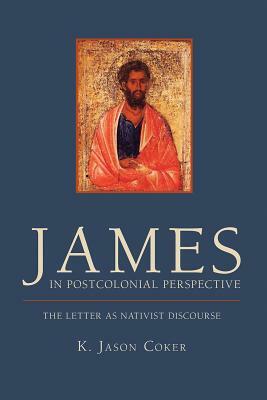 James in Postcolonial Perspective: The Letter as Nativist Discourse by K. Jason Coker