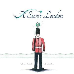 A Secret London by Kristine Valenzuela