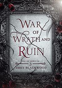 War of Wrath and Ruin by Emily Blackwood