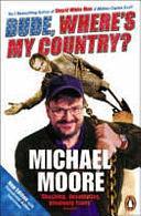 Dude, Where's My Country? by Michael Moore