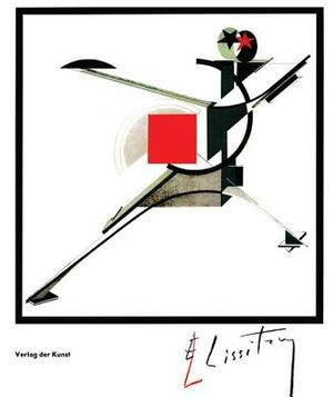 El Lissitzky by El Lissitzky, Sophie Lissitzky-Kuppers