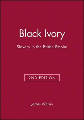 Black Ivory 2e by James Walvin