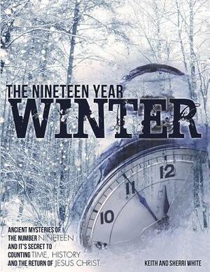 The Nineteen Year Winter by Keith White, Sherri White