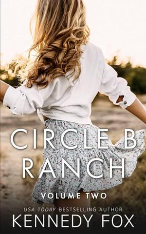 Circle B Ranch: Volume Two by Kennedy Fox, Kennedy Fox