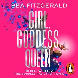 Girl, Goddess, Queen by Bea Fitzgerald