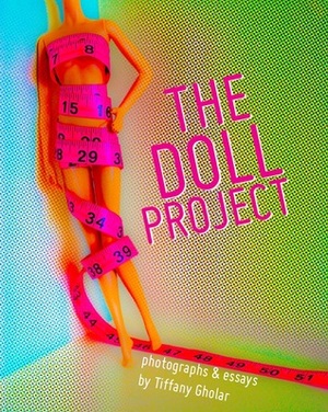 The Doll Project by Tiffany Gholar