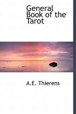 General Book of the Tarot by A. E. Thierens