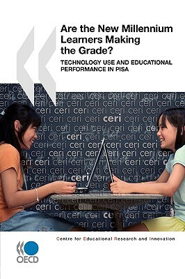 Are New Millennium Learners Making the Grade?: Technology Use and Educational Performance in Pisa by Organization For Economic Cooperat Oecd