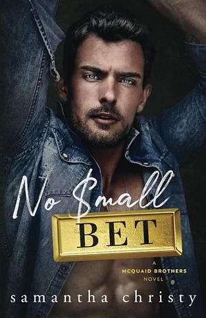 No Small Bet: A Grumpy Single Dad Romance by Samantha Christy, Samantha Christy