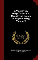 A Voice from Harper's Ferry. a Narrative of Events at Harper's Ferry; Volume 2 by Osborne P. Anderson