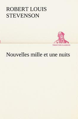 Nouvelles Mille Et Une Nuits by Robert Louis Stevenson