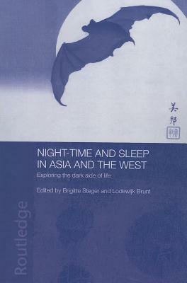 Night-Time and Sleep in Asia and the West: Exploring the Dark Side of Life by 