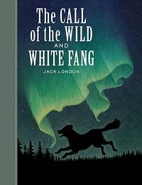 White Fang and The Call of the Wild by Jack London