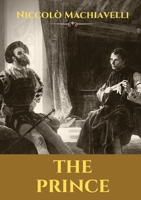 The Prince: A 16th-century political treatise of political philosophy by the Italian diplomat and political theorist Niccolò Machi by Niccolò Machiavelli