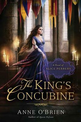 The King's Concubine: A Novel of Alice Perrers by Anne O'Brien