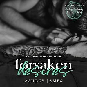 Forsaken Desires by Ashley James