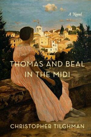 Thomas and Beal in the Midi by Christopher Tilghman