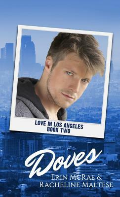 Doves: Love in Los Angeles Book 2 by Racheline Maltese, Erin McRae