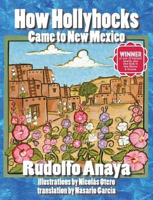 How Hollyhocks Came to New Mexico by Rudolfo Anaya