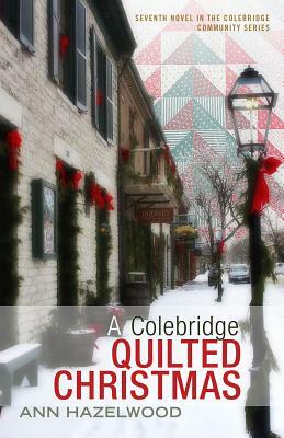 A Colebridge Quilted Christmas by Ann Hazelwood