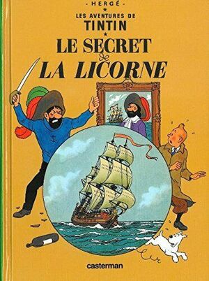 Les Aventures De Tintin. Le Secret De La Licorne by Hergé