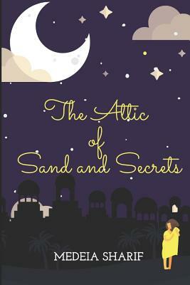 The Attic of Sand and Secrets by Medeia Sharif