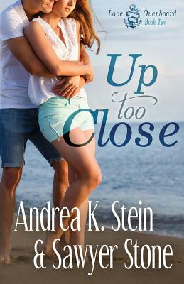 Up Too Close by Sawyer Stone, Andrea K. Stein