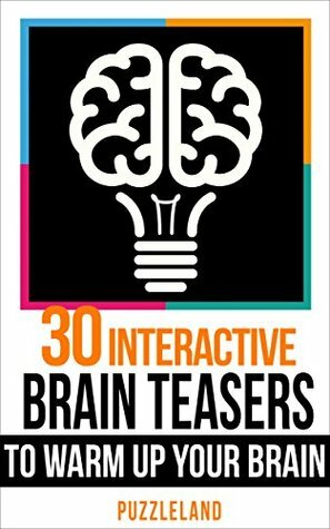 Brain teasers: 30 Interactive Brainteasers to Warm up your Brain by Puzzleland
