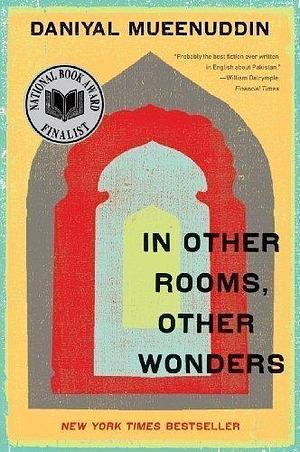 In Other Rooms Other Wonders by Daniyal Mueenuddin by Daniyal Mueenuddin, Daniyal Mueenuddin