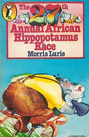The 27th Annual African Hippopotamus Race by Morris Lurie, Elizabeth Honey