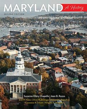 Maryland: A History by Jean H. Baker, Suzanne Ellery Chapelle, Jean B. Russo