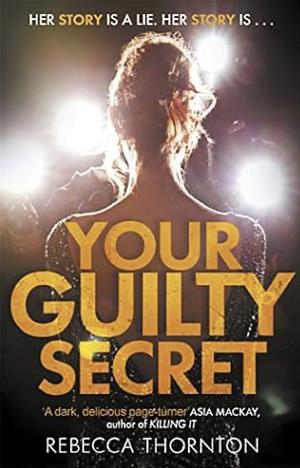 Your Guilty Secret by Rebecca Thornton, Rebecca Thornton