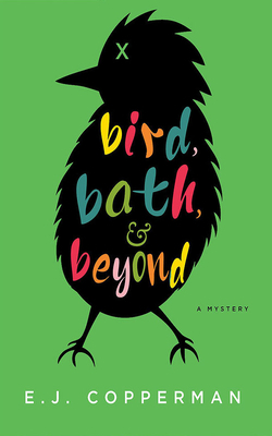 Bird, Bath, and Beyond: A Mystery by E.J. Copperman