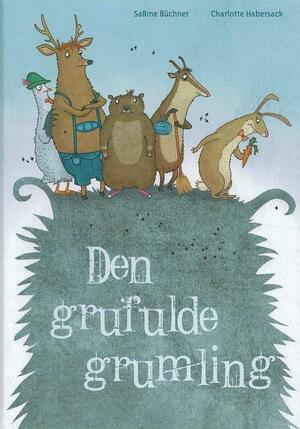 Den grufulde grumling by Charlotte Habersack