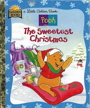 Winnie the Pooh: The Sweetest Christmas by Ann Braybrooks, The Walt Disney Company, Josie Yee