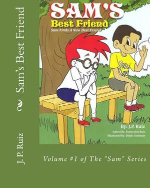 Sam's Best Friend: Sam Finds Jesus by J. P. Ruiz