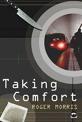 Taking Comfort by Roger Morris