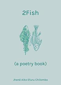 2Fish: A Poetry Book by Jhené Aiko Efuru Chilombo, Jhené Aiko Efuru Chilombo